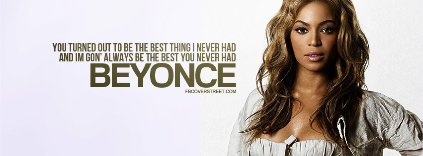 Beyonce Best Thing I Never Had Facebook cover