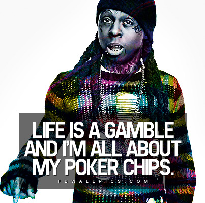 Lil Wayne Life Is A Gamble Facebook Pic