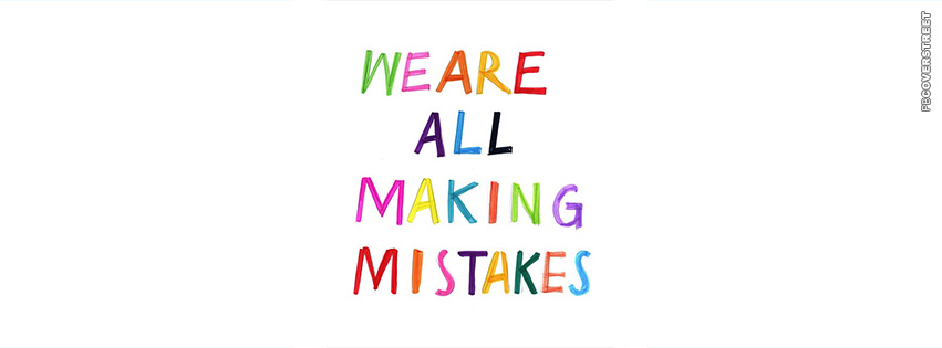 We Are All Making Mistakes  Facebook cover