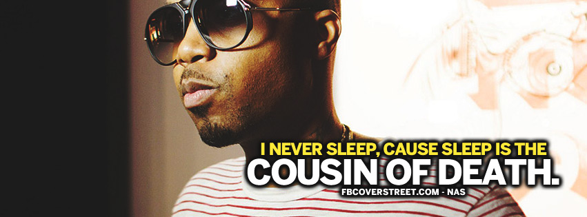 Sleep Is The Cousin of Death Nas Quote Facebook cover