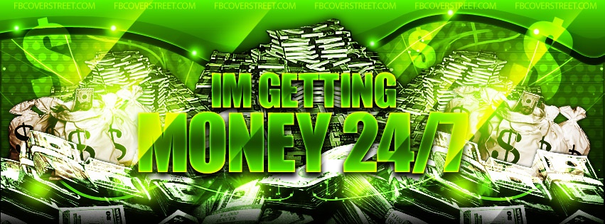Getting Money 24 7 Facebook Cover