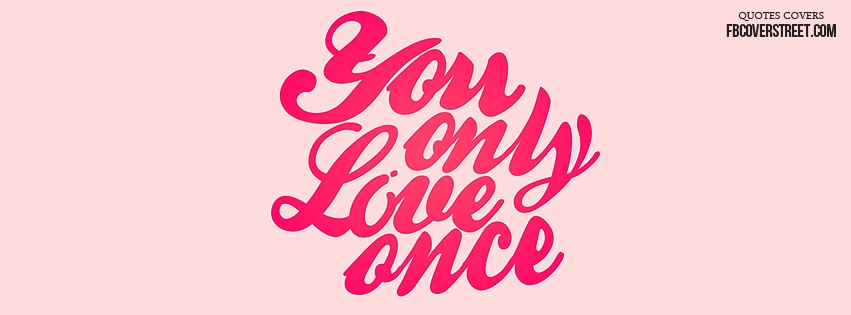 You Only Live Once Pink Facebook Cover