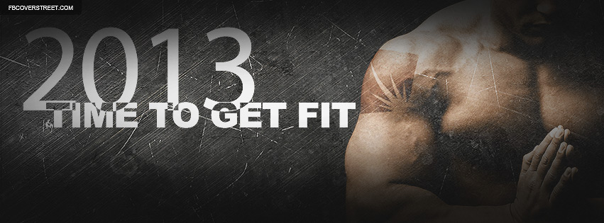2013 Time To Get Fit New Years Resolution Facebook Cover