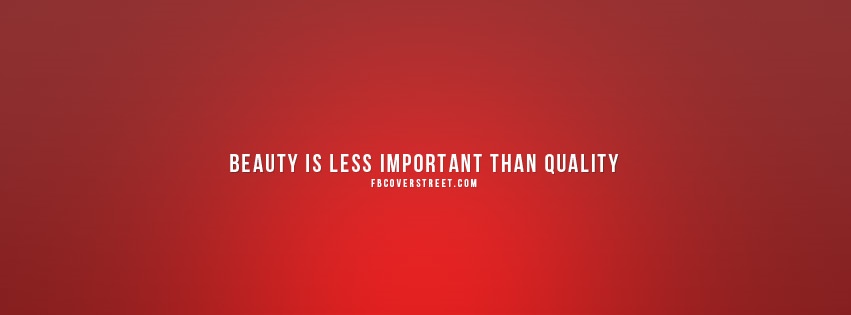 Beauty Is Less Important Than Quality Facebook cover