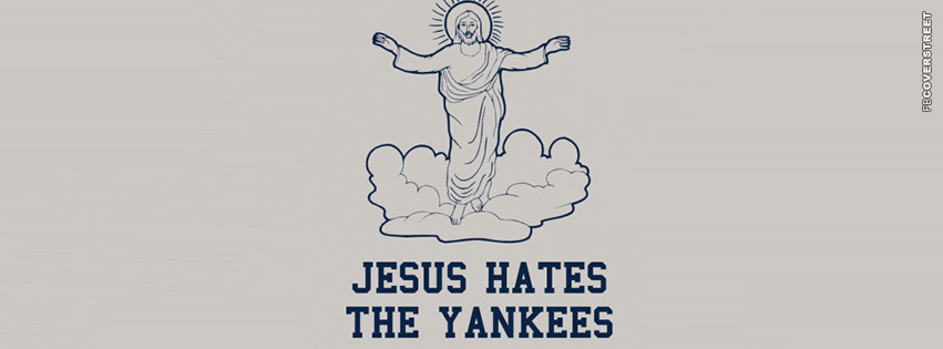 Jesus Hates The Yankees  Facebook Cover