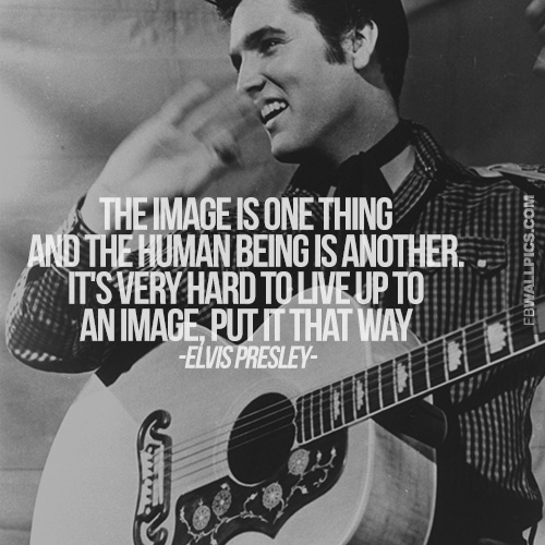 Living Up To An Image Elvis Presley Wisdom Quote Facebook picture
