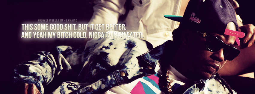 It Gets Better 2 Chainz Quote Facebook Cover