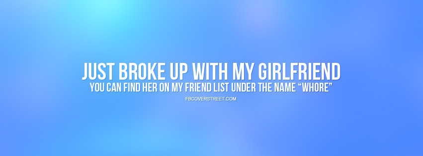 Just Broke Up With My Girlfriend Facebook cover