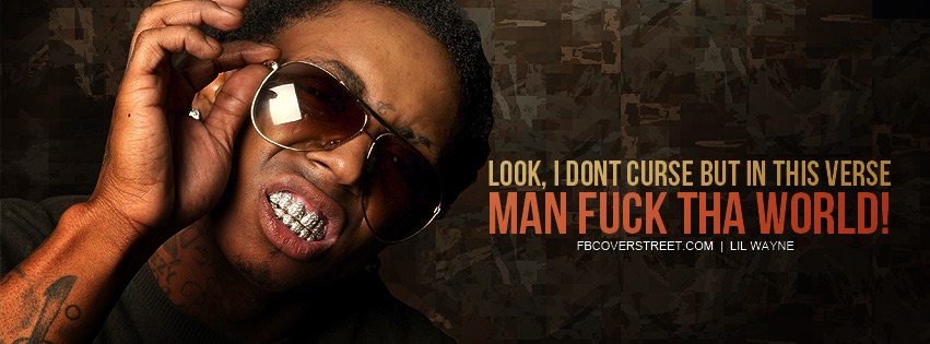 Lil Wayne Fuck Tha World Facebook Cover