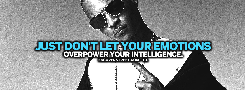 Dont Let Emotions Overpower Intelligence TI Quote Facebook Cover
