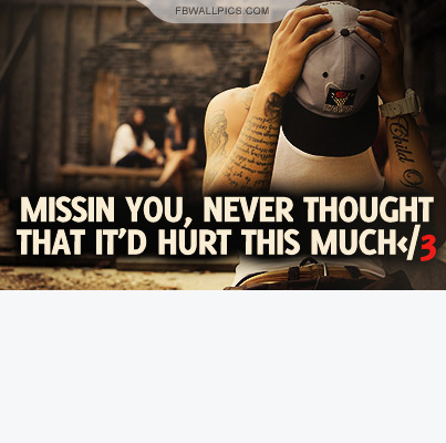 Missin You Hurts Quote Facebook Pic
