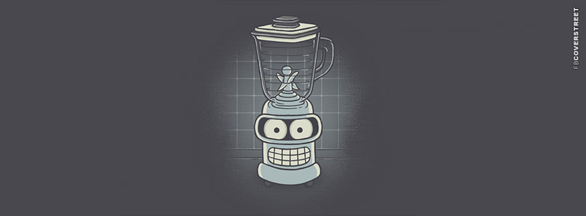 Bender Blender Futurama  Facebook Cover