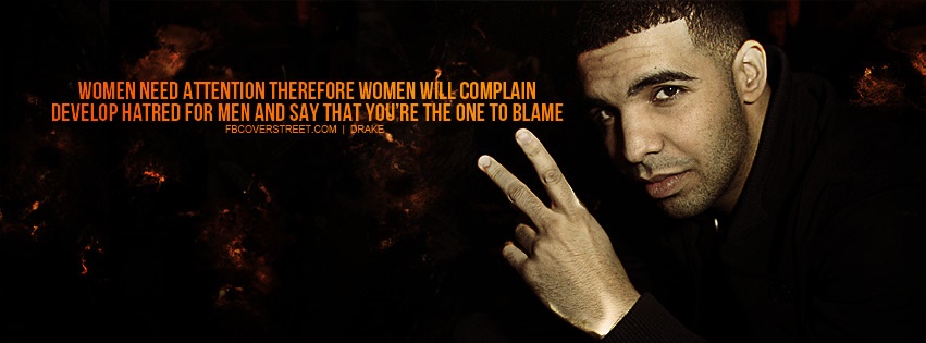 Drake Women Need Attention Quote Facebook Cover