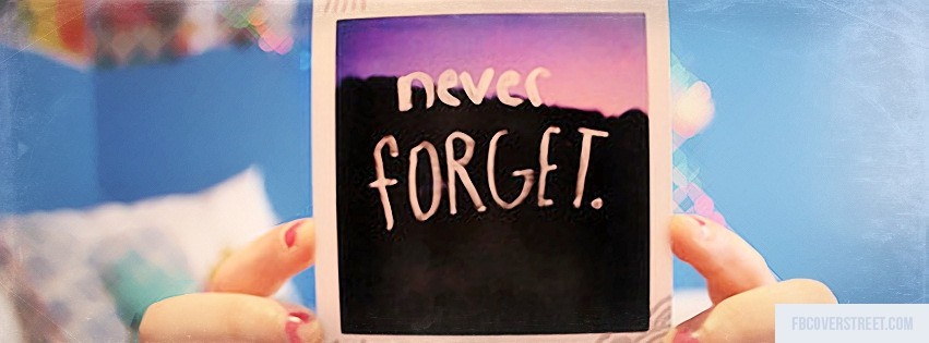 Never Forget Polaroid Photo Quote Facebook cover