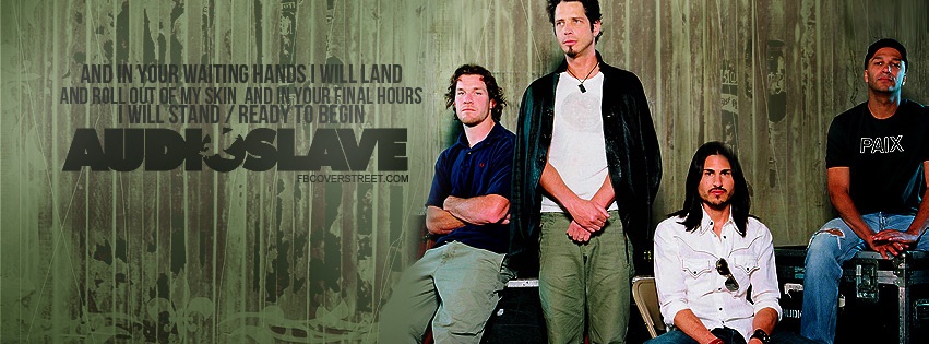 Audioslave Show Me How To Live Quote Facebook cover