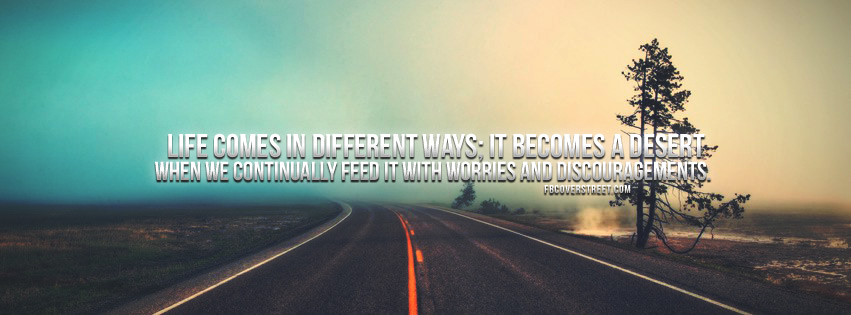 Life Comes In Different Ways Quote Facebook cover