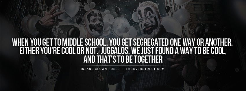Insane Clown Posse Middle School Segregation Quote Facebook cover