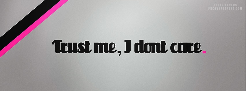 Trust Me I Dont Care Facebook cover