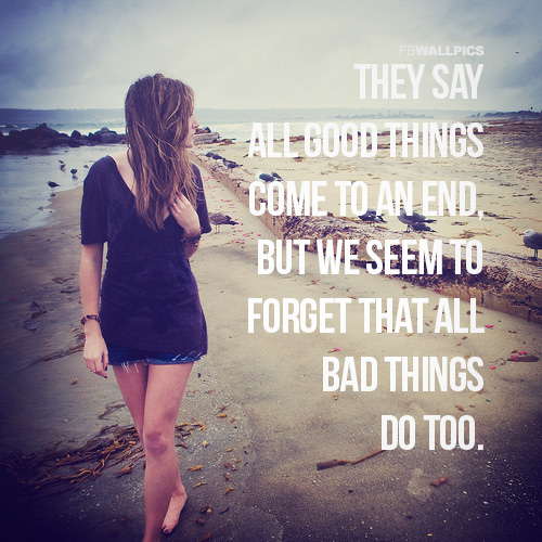 All Bad Things Come To An End Girly Quote Facebook picture