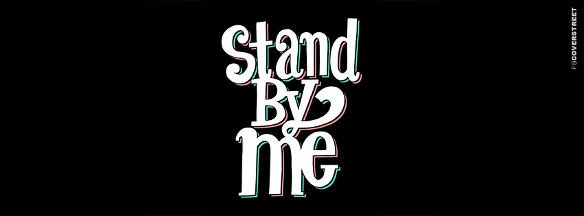 Stand By Me Typography Facebook Cover