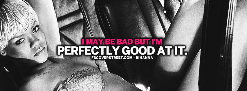 I May Be Bad Rihanna Quote Facebook Cover