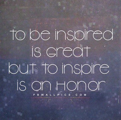 To Inspire Is An Honor Facebook picture