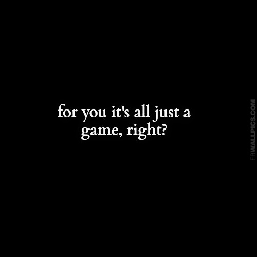 Its All Just A Game Heartbreak Quote Facebook Pic