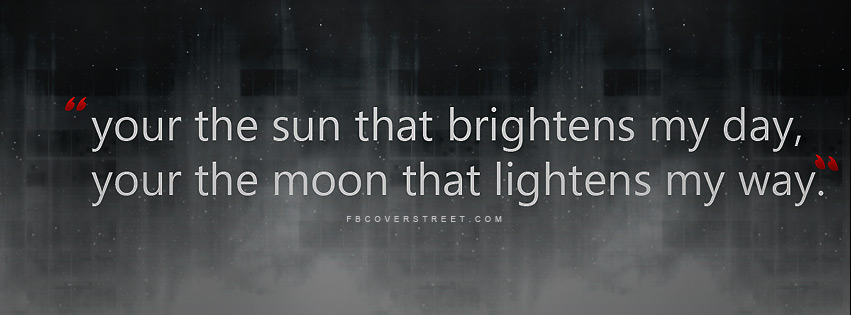 Youre The Sun That Brightens My Day Facebook Cover