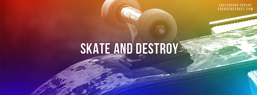 Skate And Destroy Facebook Cover