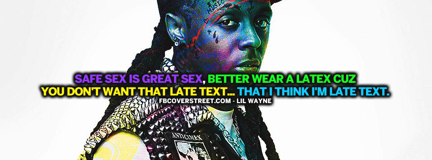 Safe Sex Is Great Sex Lil Wayne Quote Facebook cover