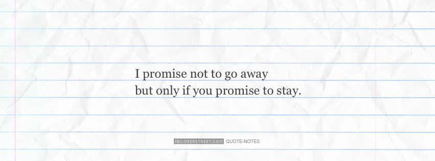 I Promise Not To Go Away Facebook cover