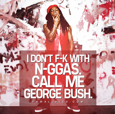 Lil Wayne Call Me George Bush Quote Facebook picture