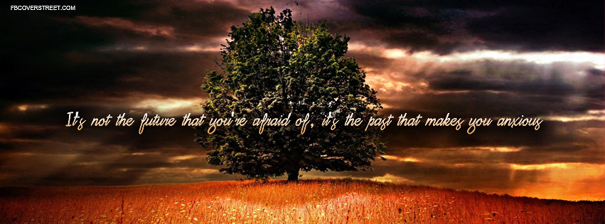 The Past Makes You Anxious Quote Facebook cover