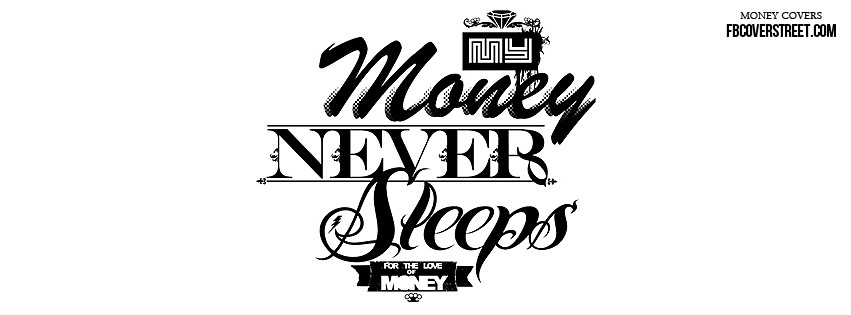 Money Never Sleeps Facebook Cover