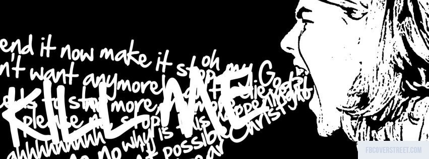 Kill Me Black and White Facebook cover
