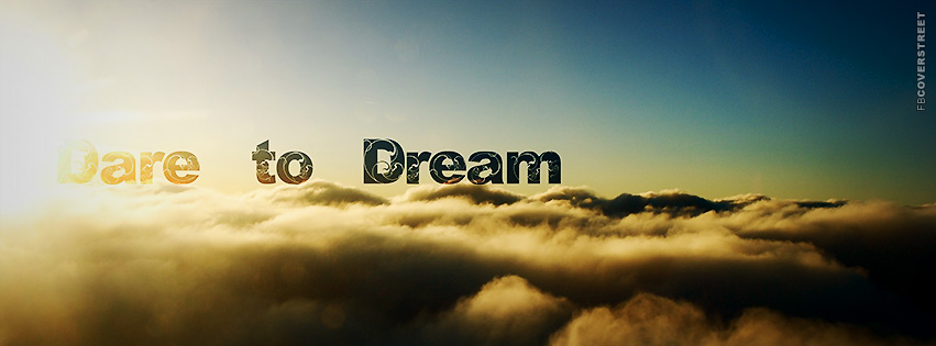 Dare To Dream Clouds Photo Quote  Facebook Cover