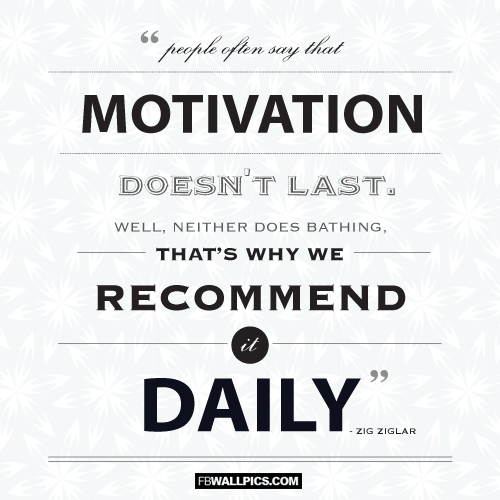 Motivation Doesnt Last Quote  Facebook Pic