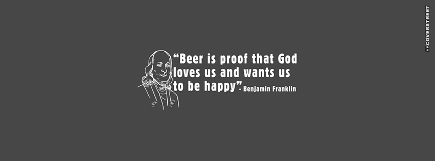 Beer Is Proof God Loves Us  Facebook cover