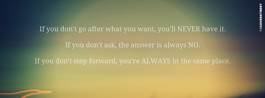 Go After What You Want In Life Quote  Facebook Cover