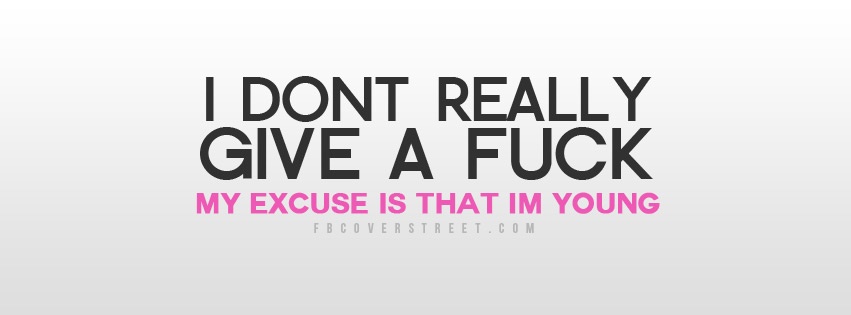 DGAF My Excuse Is That Im Young Facebook Cover