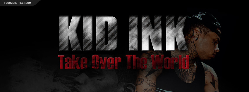 Kid Ink Take Over The World Facebook cover