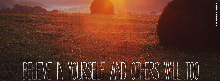 Believe In Yourself and Others Will Too Quote Facebook Cover