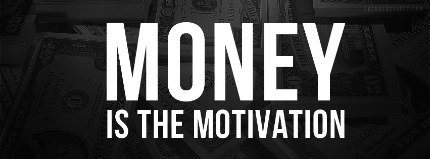 Money Is The Motivation Facebook Cover