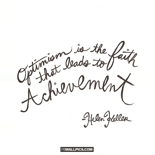 Optimism Is The Faith That Leads To Achievement  Facebook Pic