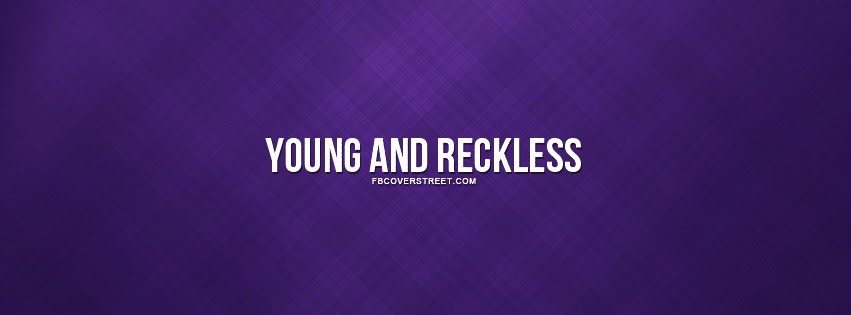 Young And Reckless 3 Facebook Cover