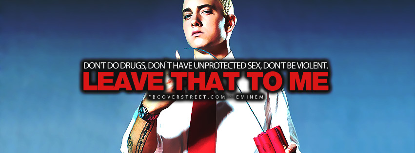 Leave That To Me Eminem Quote  Facebook Cover