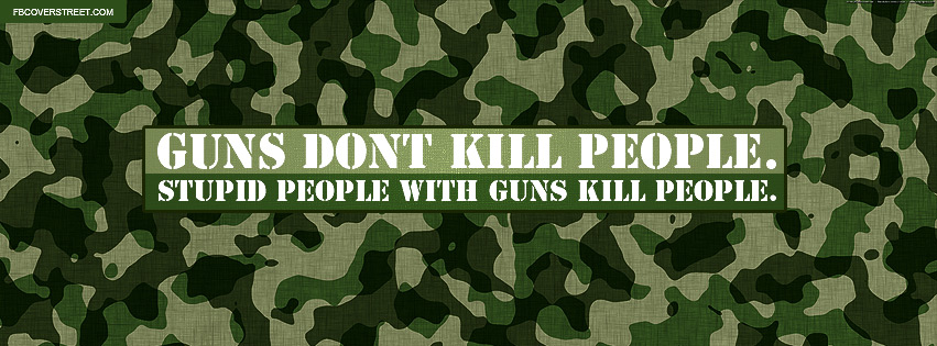 Stupid People With Guns Kill People Facebook cover