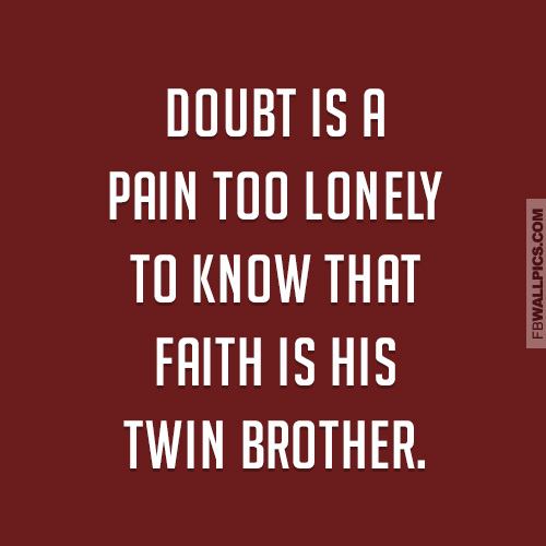 Faith Is Doubts Twin Brother Quote Facebook picture