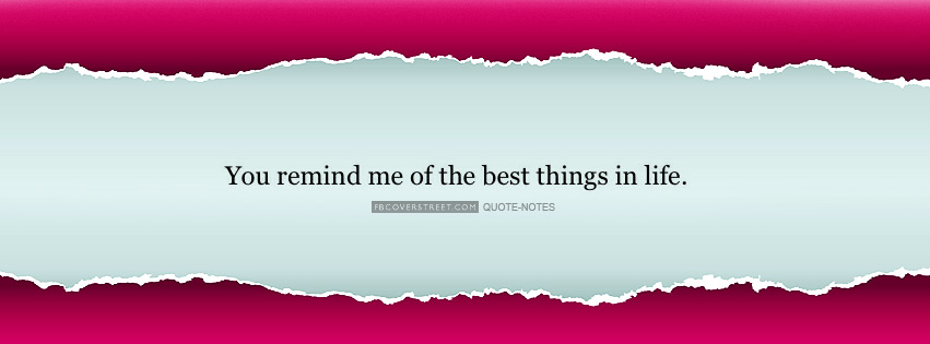 You Remind Me of The Best Things In Life Facebook cover