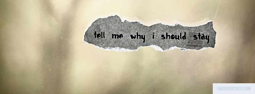 Tell Me Why I Should Stay Facebook cover